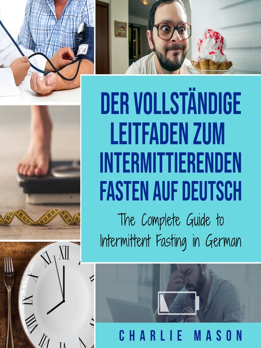 Title details for Der vollständige Leitfaden zum intermittierenden Fasten auf Deutsch/ the Complete Guide to Intermittent Fasting in German by Charlie Mason - Available